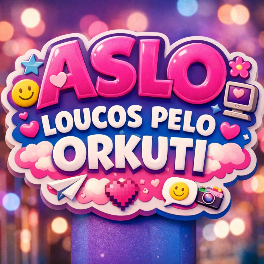 ASLO LOUCOS PELO ORKUTI