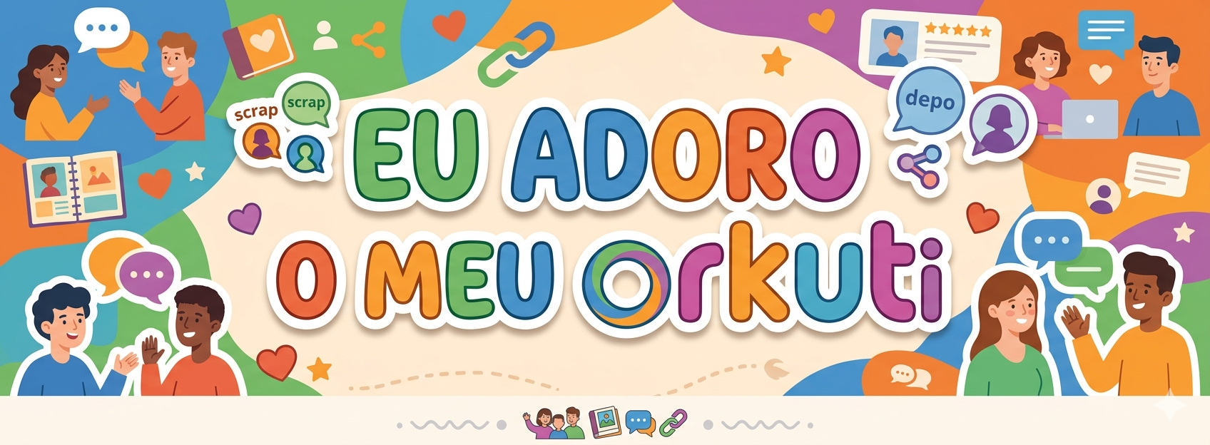 Eu adoro o meu Orkuti!